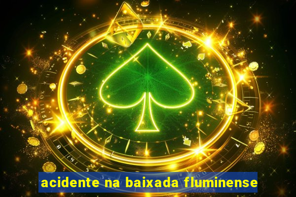 acidente na baixada fluminense